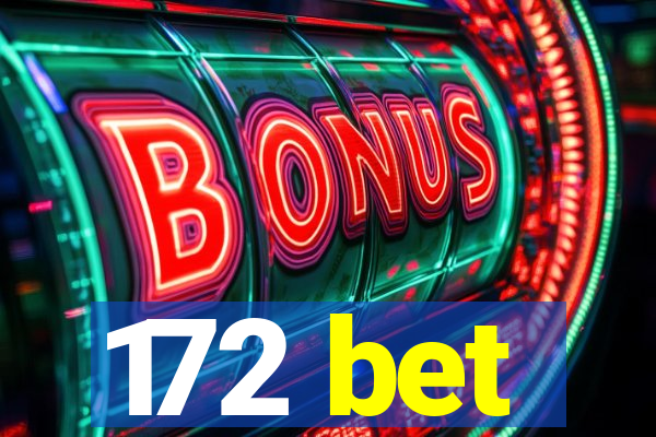 172 bet